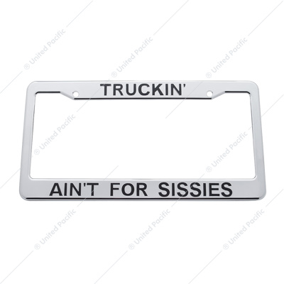 Truckin' Ain'T For Sissies Chrome Plastic License Plate Frame